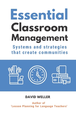 Essential Classroom Management: Systems and strategies that create communities - Weller, David