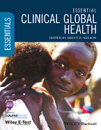 Essential Clinical Global Health, Includes Wiley E-Text - Nelson, Brett D (Editor)