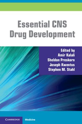 Essential CNS Drug Development - Kalali, Amir (Editor), and Preskorn, Sheldon (Editor), and Kwentus, Joseph (Editor)