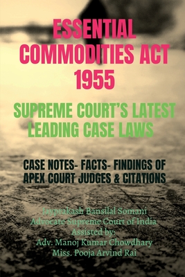 Essential Commodities ACT 1955- Supreme Court's Latest Leading Case Laws: Case Notes- Facts- Findings of Apex Court Judges & Citations: Case Notes- Facts- Findings of Apex Court Judges & Citations in - Jayprakash Bansilal Somani