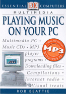 Essential Computers:  Playing Music on your PC - DK, and Hayward, Adele (Editor)