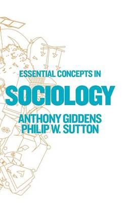 Essential Concepts in Sociology - Giddens, Anthony, and Sutton, Philip W.