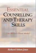 Essential Counselling and Therapy Skills: The Skilled Client Model
