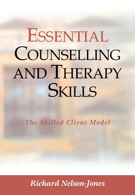 Essential Counselling and Therapy Skills: The Skilled Client Model - Nelson-Jones, Richard