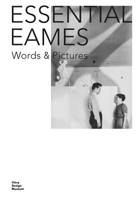 Essential Eames: Words & Pictures - Demetrios, Eames (Editor), and Hartman, Carla