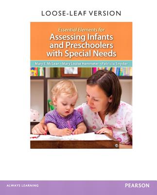 Essential Elements for Assessing Infants and Preschoolers with Special Needs, Loose-Leaf Version - McLean, Mary (Contributions by), and Hemmeter, Mary Louise (Contributions by), and Snyder, Patricia (Contributions by)