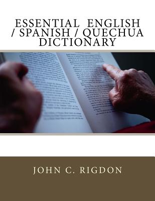 Essential English / Spanish / Quechua Dictionary - Rigdon, John C