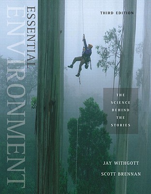 Essential Environment: The Science Behind the Stories - Withgott, Jay, and Brennan, Scott