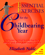 Essential Exercises for the Childbearing Year: A Guide to Health and Comfort Before and After Your Baby is Born