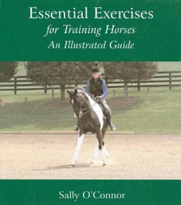 Essential Exercises: For Training Horses - O'Connor, Sally