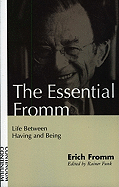 Essential Fromm: Life Between Having and Being