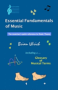 Essential Fundamentals of Music: The Musician's Quick Reference to Music Theory