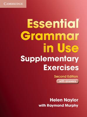 Essential Grammar in Use Supplementary Exercises with Answers - Naylor, Helen, and Murphy, Raymond