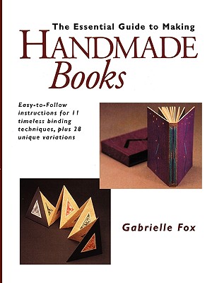 Essential Guide to Making Handmade Books - Fox, Gabrielle