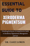 Essential Guide to Xeroderma Pigmentsum: Unlocking the Secrets: A Comprehensive Guide to Xeroderma Pigmentosum Management and Care