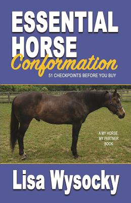 Essential Horse Conformation: 51 Checkpoints Before You Buy - Wysocky, Lisa