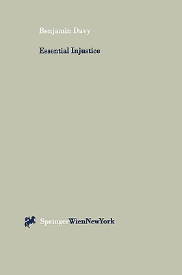 Essential Injustice: When Legal Institutions Cannot Resolve Environmental and Land Use Disputes - Davy, Benjamin