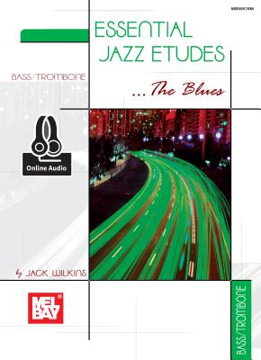 Essential Jazz Etudes..the Blues - Bass/Trombone - Jack Wilkins