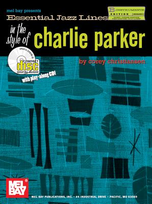 Essential Jazz Lines in the Style of Charlie Parker, B-Flat Instruments Edition - Christiansen, Corey