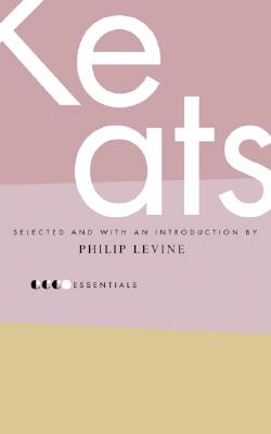 Essential Keats: Selected by Philip Levine - Keats, John
