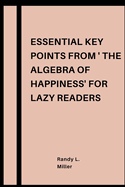 Essential Key Points From 'The Algebra of Happiness': For Lazy Readers