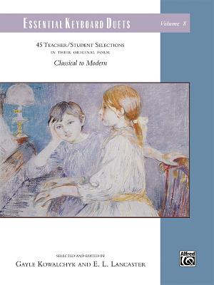 Essential Keyboard Duets, Vol 8: 45 Teacher/Student Selections in Their Original Form, Comb Bound Book - Kowalchyk, Gayle (Editor), and Lancaster, E L (Editor)