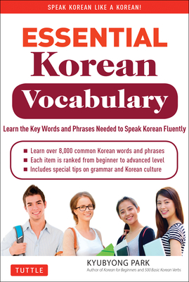 Essential Korean Vocabulary: Learn the Key Words and Phrases Needed to Speak Korean Fluently - Park, Kyubyong