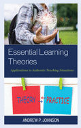 Essential Learning Theories: Applications to Authentic Teaching Situations