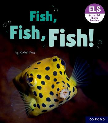 Essential Letters and Sounds: Essential Phonic Readers: Oxford Reading Level 3: Fish, Fish, Fish! - Russ, Rachel
