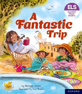 Essential Letters and Sounds: Essential Phonic Readers: Oxford Reading Level 4: A Fantastic Trip - Dhami, Narinder