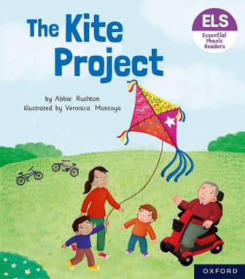 Essential Letters and Sounds: Essential Phonic Readers: Oxford Reading Level 5: The Kite Project - Rushton, Abbie