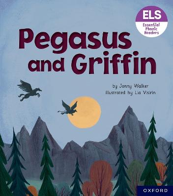 Essential Letters and Sounds: Essential Phonic Readers: Oxford Reading Level 7: Pegasus and Griffin - Walker, Jonny
