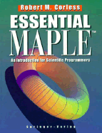 Essential Maple: An Introduction for Scientific Programmers - Corless, Robert M