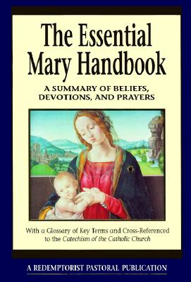 Essential Mary Handbook: A Summary of Beliefs, Devotions, and Prayers - Redemptorist Pastoral Publication
