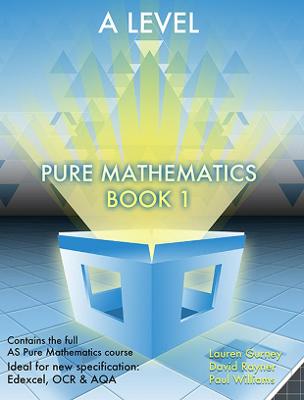 Essential Maths A Level Pure Mathematics Book 1 - Gurney, Lauren, and Rayner, David, and Williams, Paul