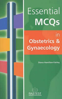 Essential MCQs in Obstetrics and Gynaecology - Hamilton-Fairley, Diana