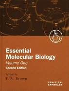 Essential Molecular Biology: A Practical Approachvolume I