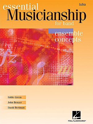 Essential Musicianship for Band - Ensemble Concepts: Advanced Level - Tuba (B.C.) - Green, Eddie, and Benzer, John, and Bertman, David