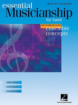 Essential Musicianship for Band - Ensemble Concepts: Intermediate Level - BB Tenor Saxophone - Green, Eddie, and Benzer, John, and Bertman, David