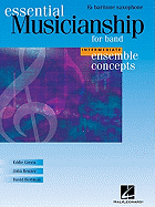 Essential Musicianship for Band - Ensemble Concepts: Intermediate Level - Eb Baritone Saxophone - Green, Eddie, and Benzer, John, and Bertman, David