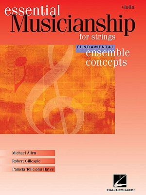 Essential Musicianship for Strings: Violin: Fundamental Ensemble Concepts - Gillespie, Robert, and Tellejohn Hayes, Pamela, and Allen, Michael