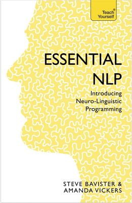Essential NLP: An introduction to neurolinguistic programming - Vickers, Amanda, and Bavister, Steve