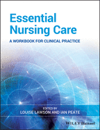 Essential Nursing Care: A Workbook for Clinical Practice