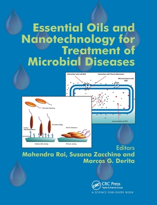 Essential Oils and Nanotechnology for Treatment of Microbial Diseases - Rai, Mahendra (Editor), and Zacchino, Susana (Editor), and Derita, Marcos (Editor)