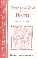 Essential Oils in the Bath: Storey's Country Wisdom Bulletin A-160