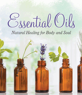 Essential Oils: Natural Healing for Body and Soul