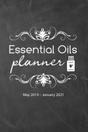 Essential Oils Planner May 2019 - January 2021: Weekly Planner, Blank Oil Recipe and Note Pages