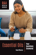 Essential Oils: Your Questions Answered