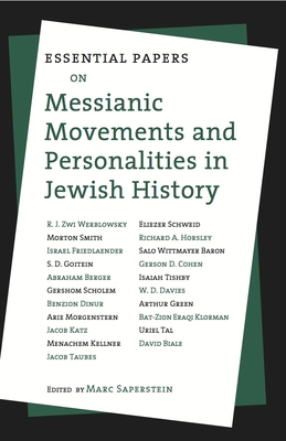 Essential Papers on Messianic Movements and Personalities in Jewish History - Saperstein, Marc, Rabbi, PhD (Editor)