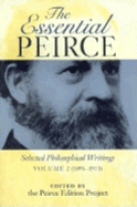 Essential Peirce: Selected Philosophical Writings (1893-1913)